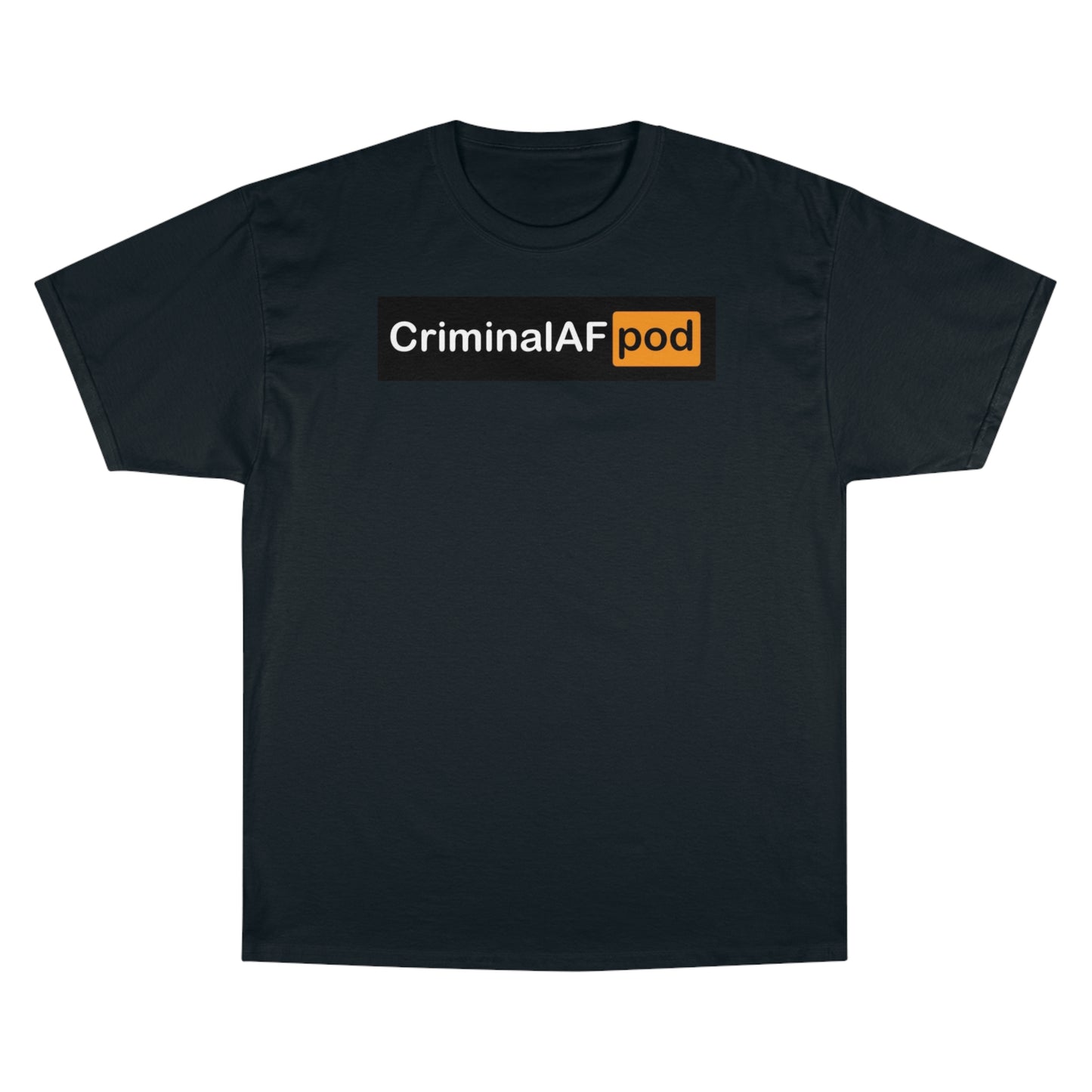 CriminalAF Pod Champion T-Shirt