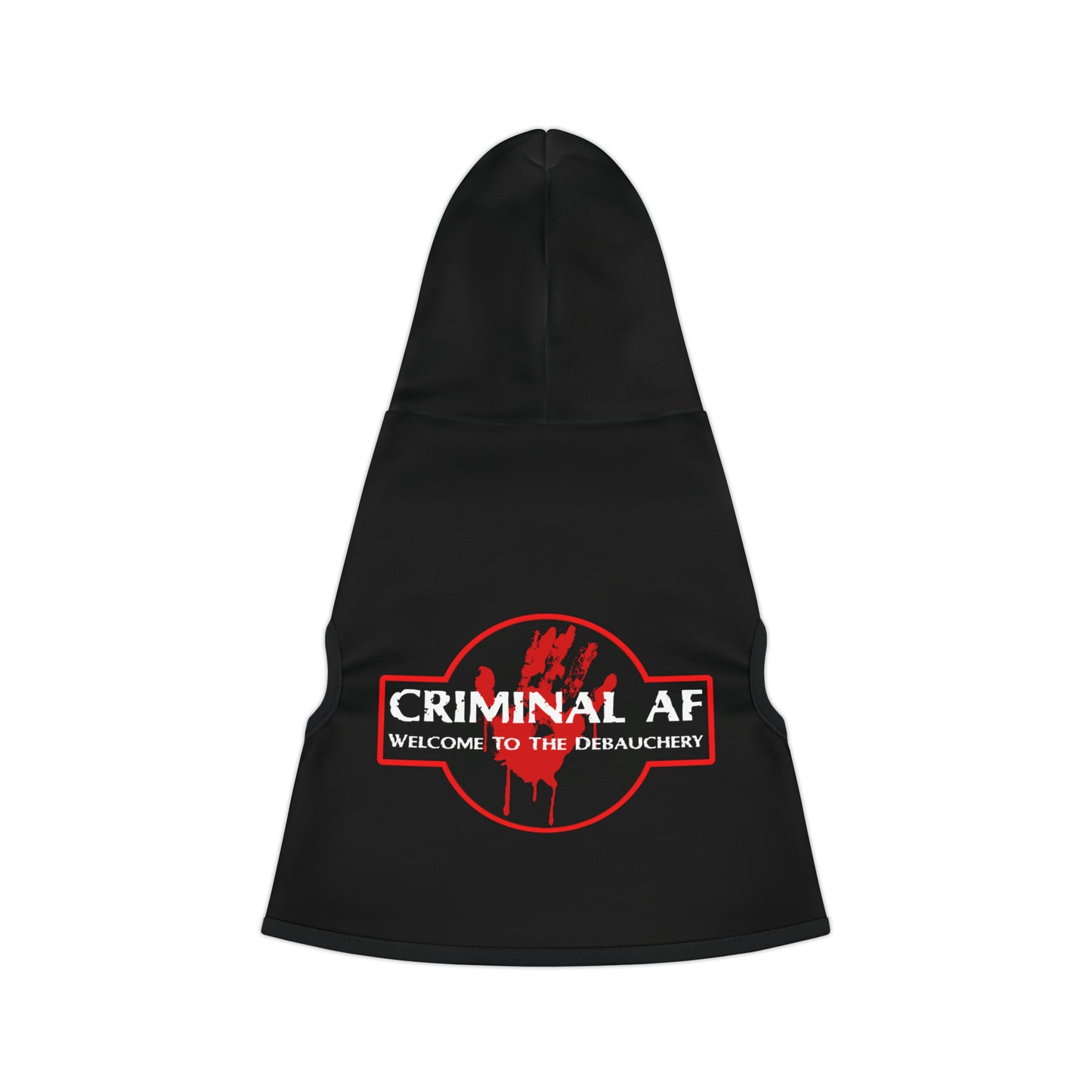 Doggie Hoodie - Criminal AF - Welcome To The Debauchery