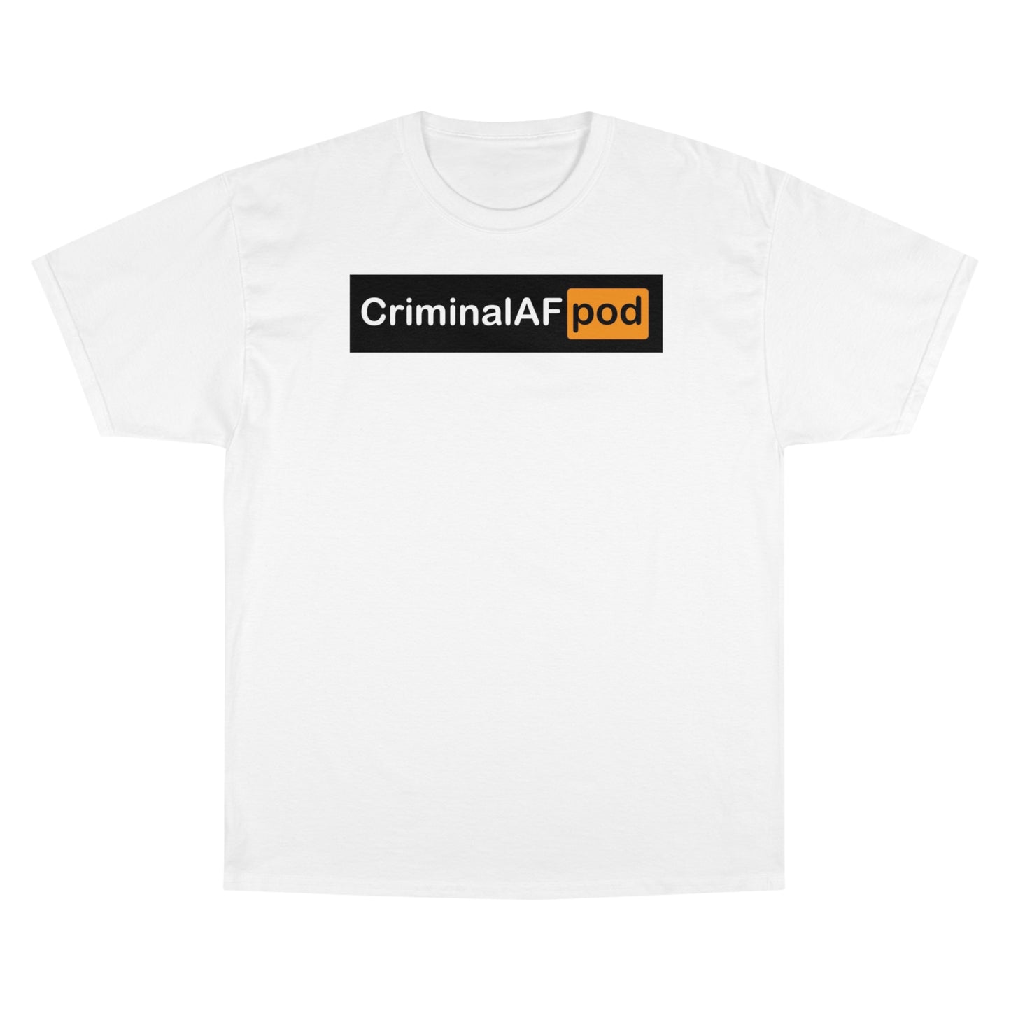 CriminalAF Pod Champion T-Shirt