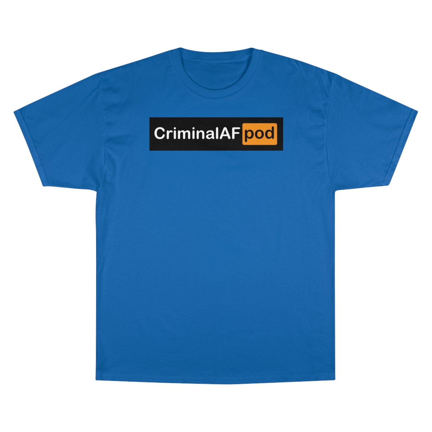 CriminalAF Pod Champion T-Shirt