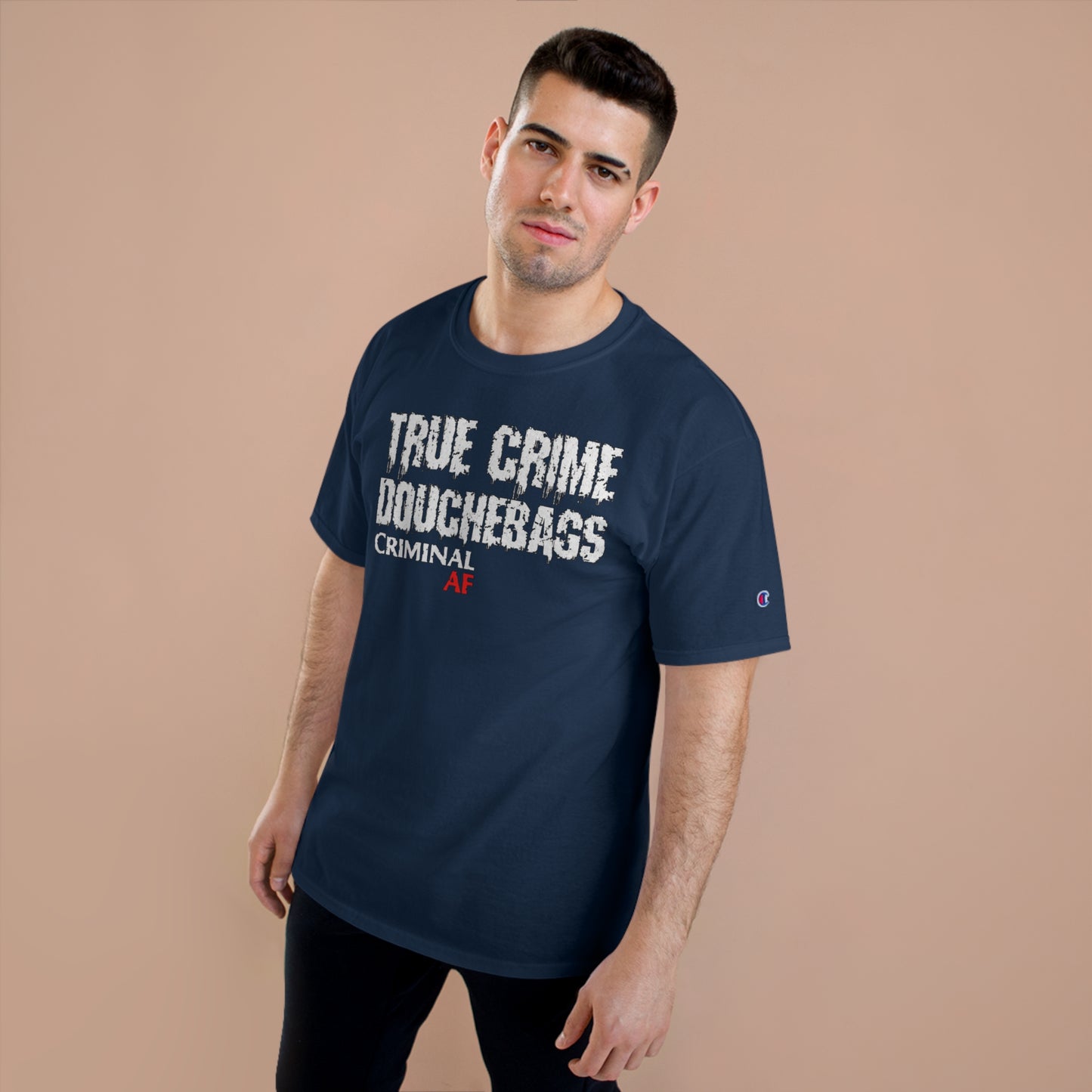 True Crime Douchebags Champion T-Shirt (Just Words)