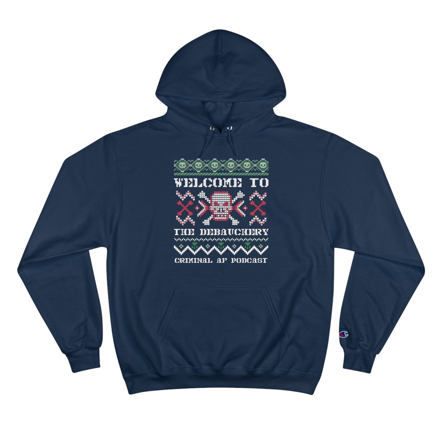 Criminal AF Ugly Christmas Unisex Champion Hoodie - Welcome To The Debauchery