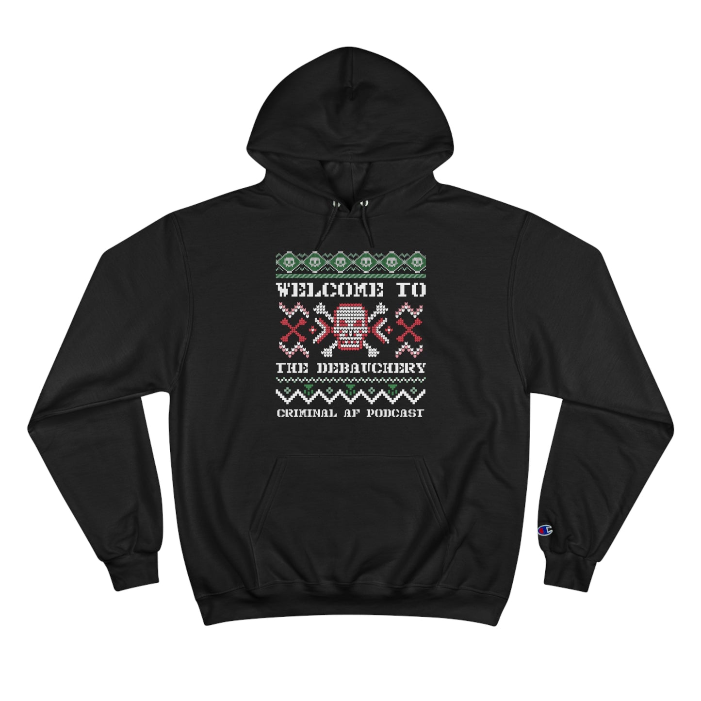 Criminal AF Ugly Christmas Unisex Champion Hoodie - Welcome To The Debauchery