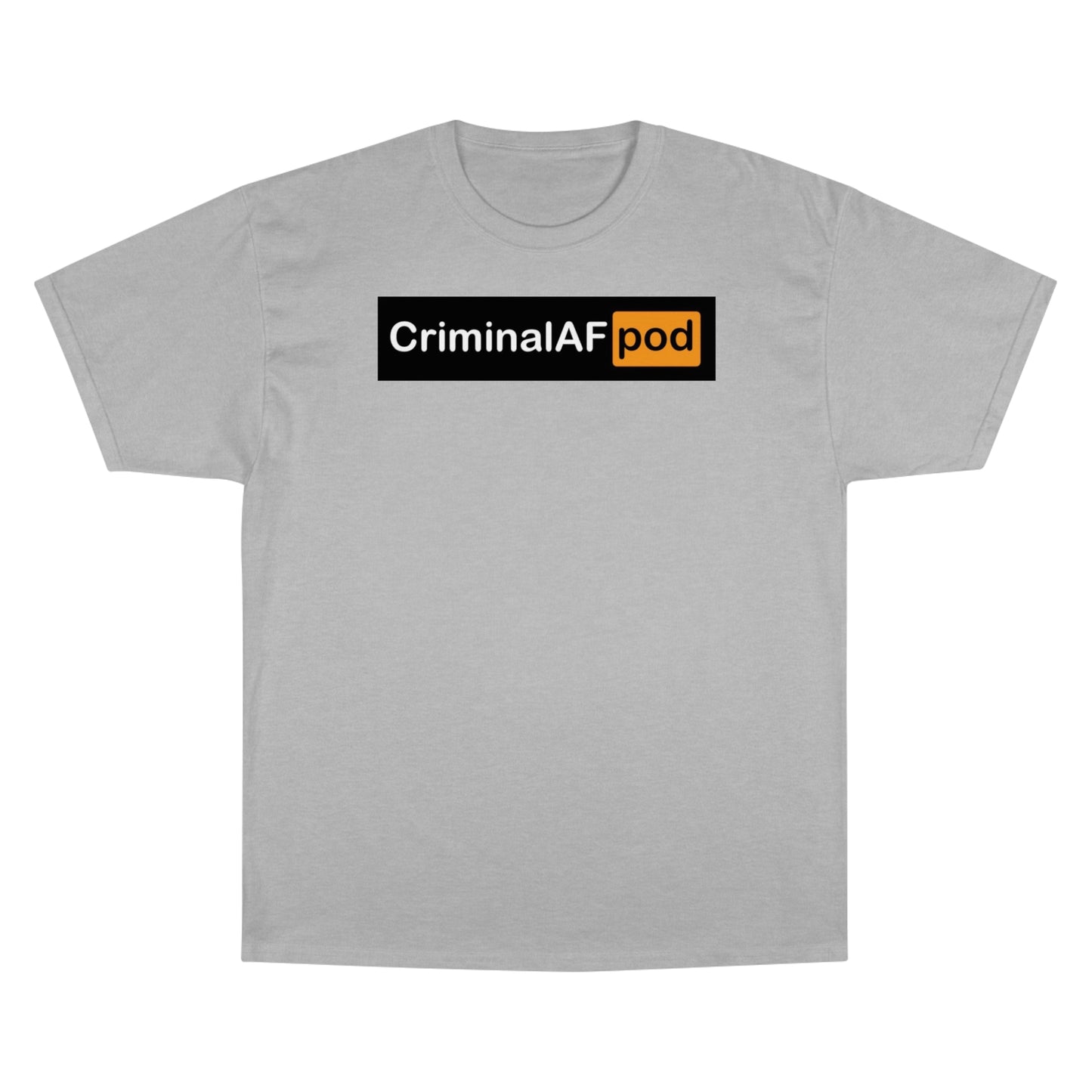 CriminalAF Pod Champion T-Shirt