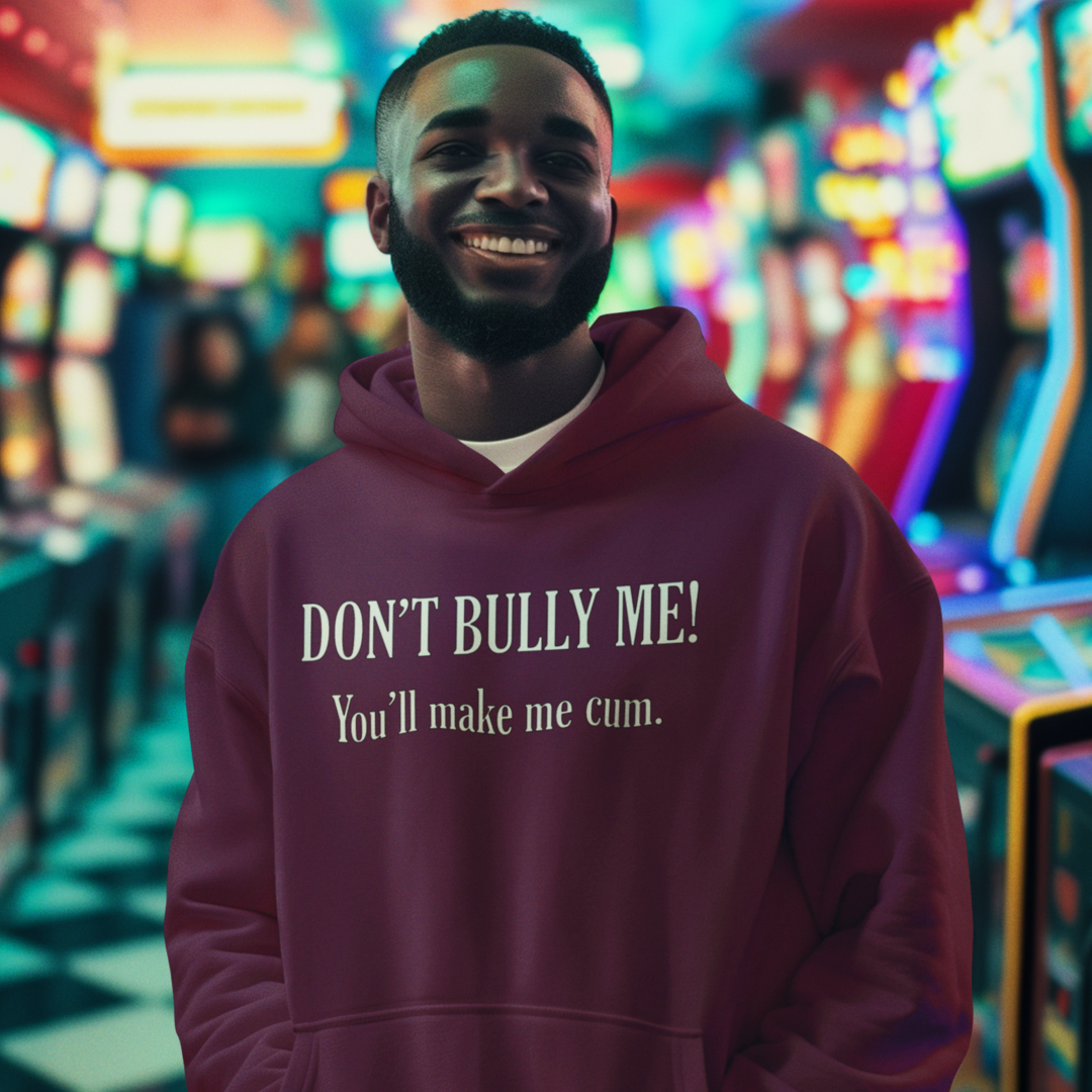 Don't Bully Me Hooded Sweatshirt