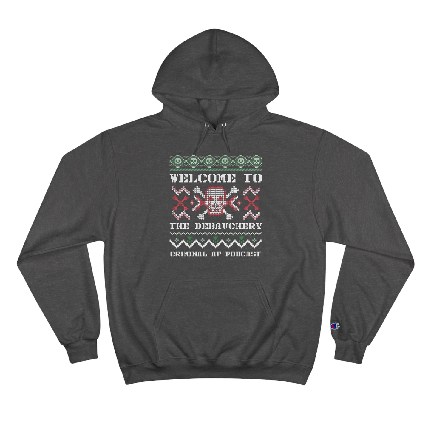 Criminal AF Ugly Christmas Unisex Champion Hoodie - Welcome To The Debauchery