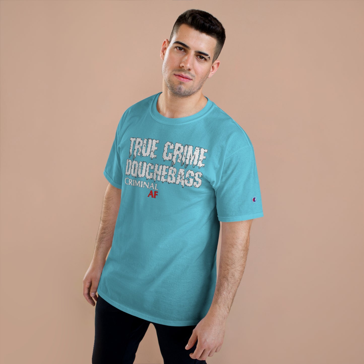 True Crime Douchebags Champion T-Shirt (Just Words)