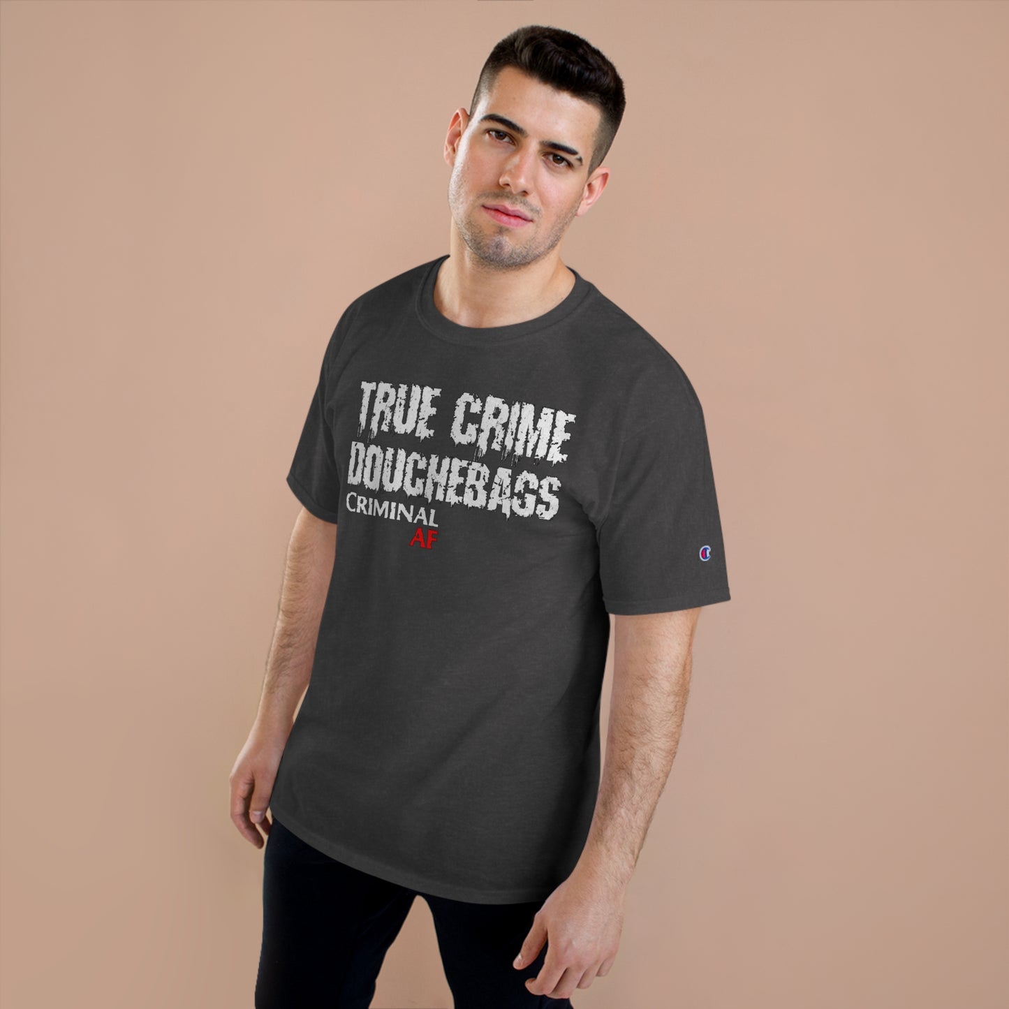 True Crime Douchebags Champion T-Shirt (Just Words)