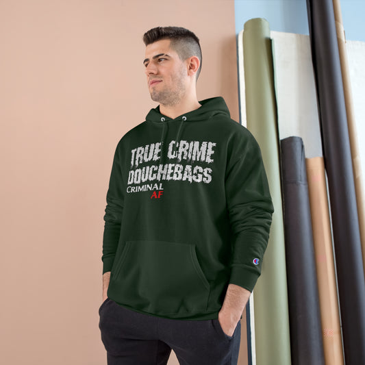 True Crime Douchebags Champion Hoodie (Just Words)