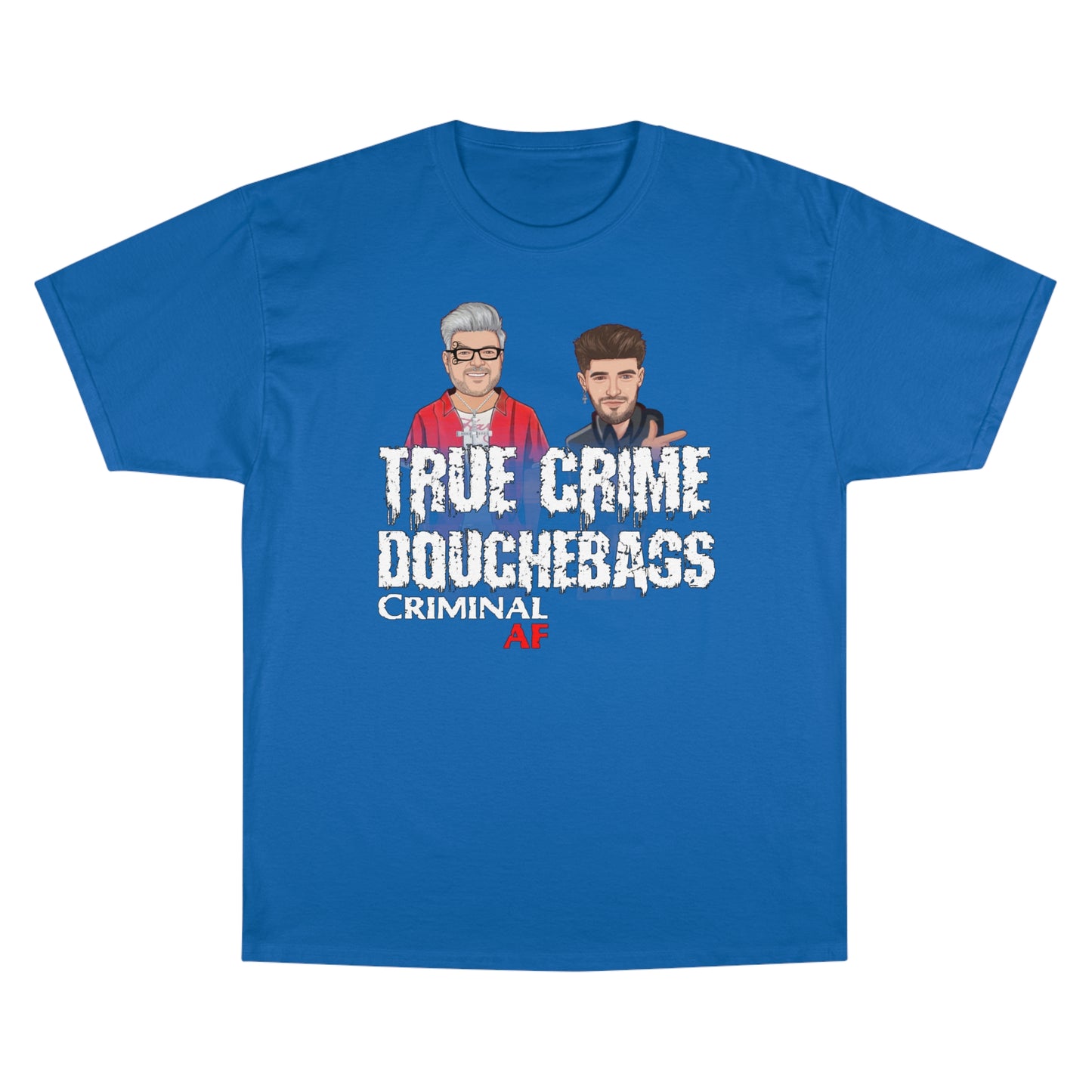 True Crime Douchebags Champion T-Shirt