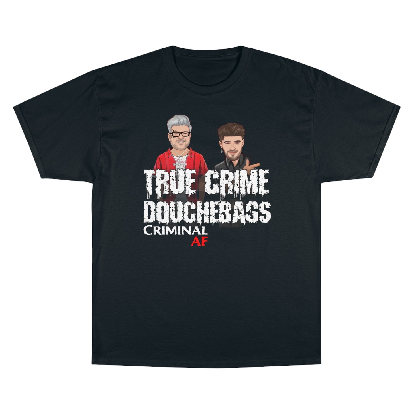 True Crime Douchebags Champion T-Shirt