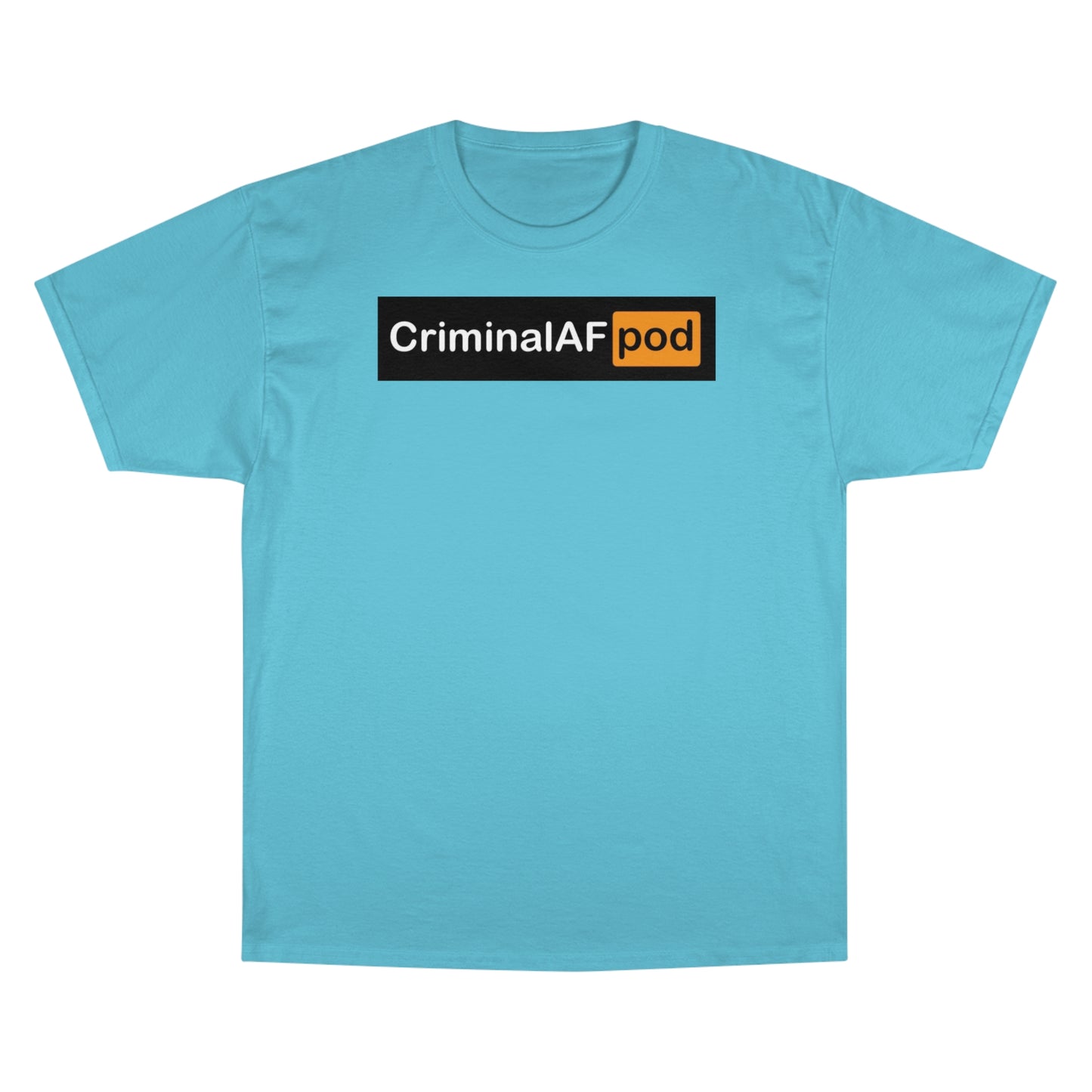 CriminalAF Pod Champion T-Shirt